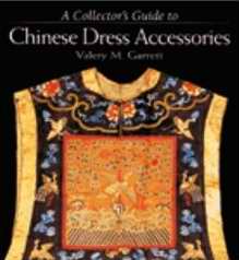 A Collector's Guide to Chinese Dress Accessories, by Valerie M. Garrett Click image to buy from Amazon.com